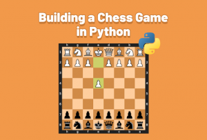 Building a Chess Game in Python